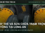 Thay Thế, Sửa Chữa Trạm Trộn Bê Tông Tại Long An
